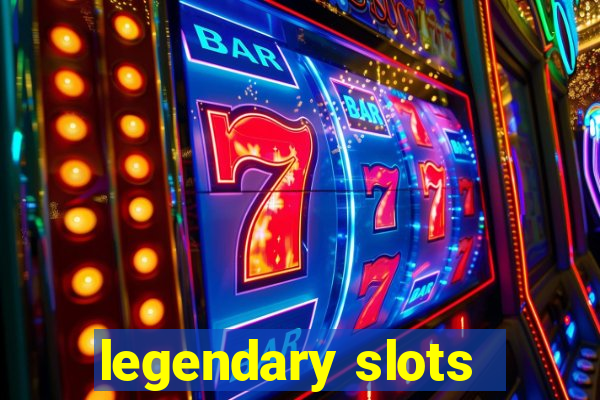 legendary slots - casino games